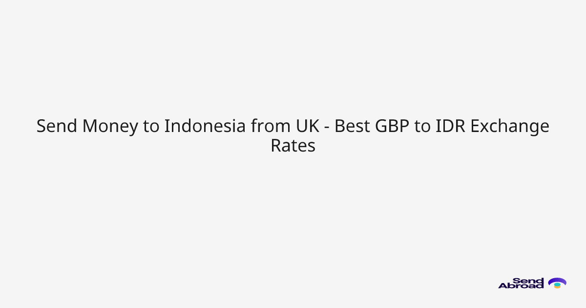 Send Money to Indonesia from UK - Best GBP to IDR Exchange Rates